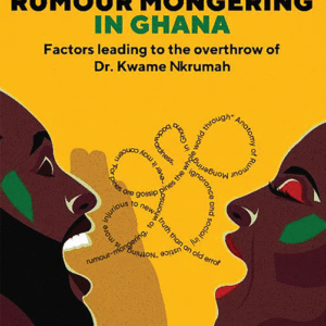Anatomy of Rumour Mongering in Ghana