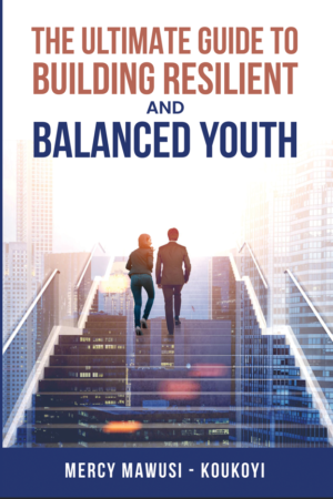 The Ultimate Guide to Building Resilient and Balanced Youth