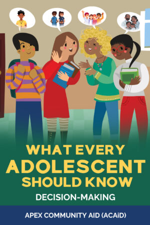 WHAT EVERY ADOLESCENT SHOULD KNOW: DECISION-MAKING